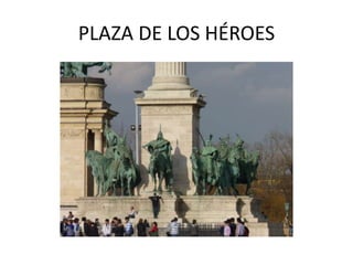 PLAZA DE LOS HÉROES