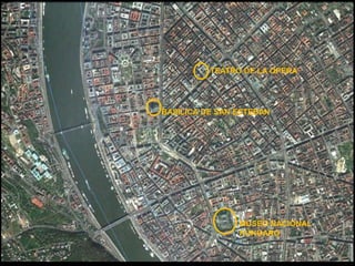 TEATRO DE LA OPERA
BASILICA DE SAN ESTEBAN
MUSEO NACIONAL
HÚNGARO
 