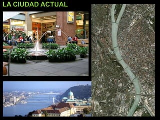 LA CIUDAD ACTUAL
 