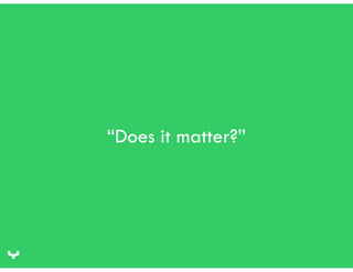 “Does it matter?” 
 