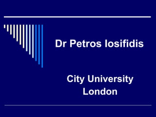 Dr Petros Iosifidis City University London 