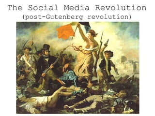 The Social Media Revolution (post-Gutenberg revolution) ,[object Object]