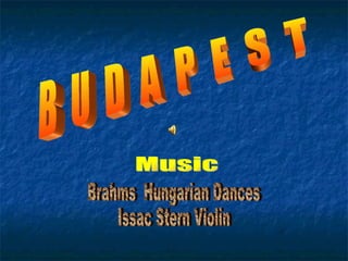 B  U  D  A  P  E  S  T Brahms  Hungarian Dances Issac Stern Violin Music 