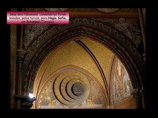 Seus dois fabulosos  candelabros foram levados, pelos turcos, para  Hagia Sofia , em  Istambul  (Turquia). 