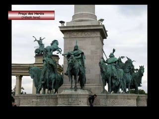 Praça dos Heróis ( Hősök tere )   