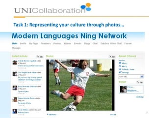 Task 1: Representing your culture through photos…
7
 