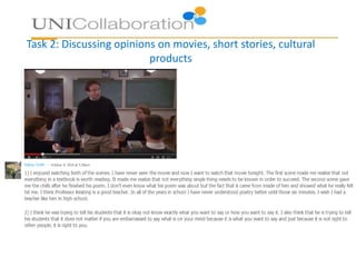 Task 2: Discussing opinions on movies, short stories, cultural
products
 