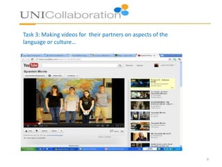 Task 3: Making videos for their partners on aspects of the
language or culture…
9
 