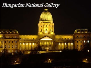 Hungarian National Gallery
 