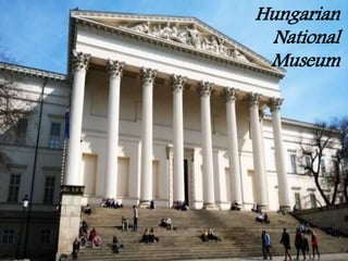 Hungarian
National
Museum
 