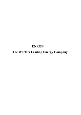 ENRON
The World’s Leading Energy Company
 