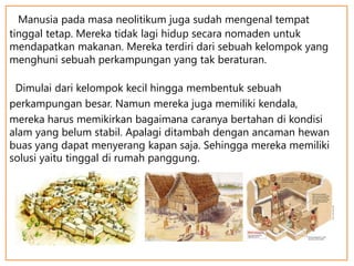 Jaman neolithikum merupakan era revolusi dalam kehidupan masyarakat pra sejarah indonesia yaitu peru