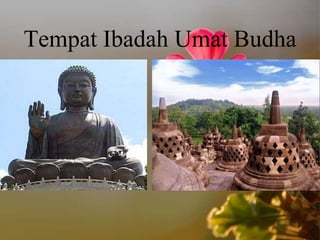 Tempat Ibadah Umat Budha
 