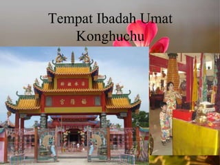 Tempat Ibadah Umat
Konghuchu
 