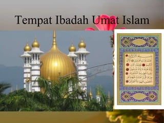 Tempat Ibadah Umat Islam
 
