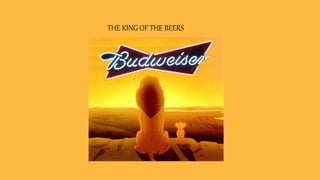 THE KING OF THE BEERS
 