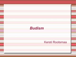 Budism Kersti Rootsmaa 