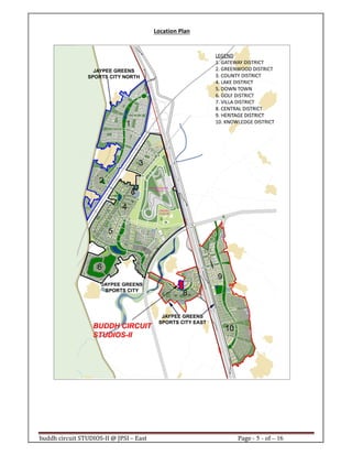 buddh circuit STUDIOS-II @ JPSI – East Page - 5 - of – 16
Location Plan
Call : 9999 18 4433
 