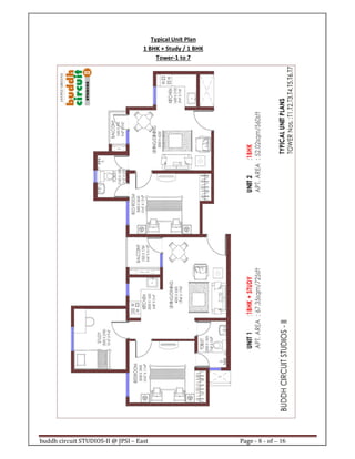 buddh circuit STUDIOS-II @ JPSI – East Page - 8 - of – 16
Typical Unit Plan
1 BHK + Study / 1 BHK
Tower-1 to 7
Call : 9999 18 4433
 