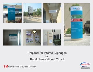 Proposal for Internal Signages
                                    for
                        Buddh International Circuit

3M Commercial Graphics Division                        www.signagegroup.com
 