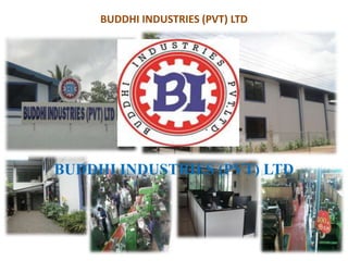 BUDDHI INDUSTRIES (PVT) LTD
BUDDHI INDUSTRIES (PVT) LTD
 