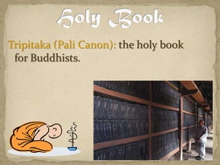 Tripitaka (Pali Canon): the holy book for Buddhists.Holy Book