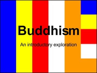 Buddhism An introductory exploration 