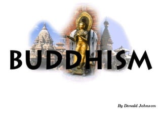 Buddhism By Donald Johnson 