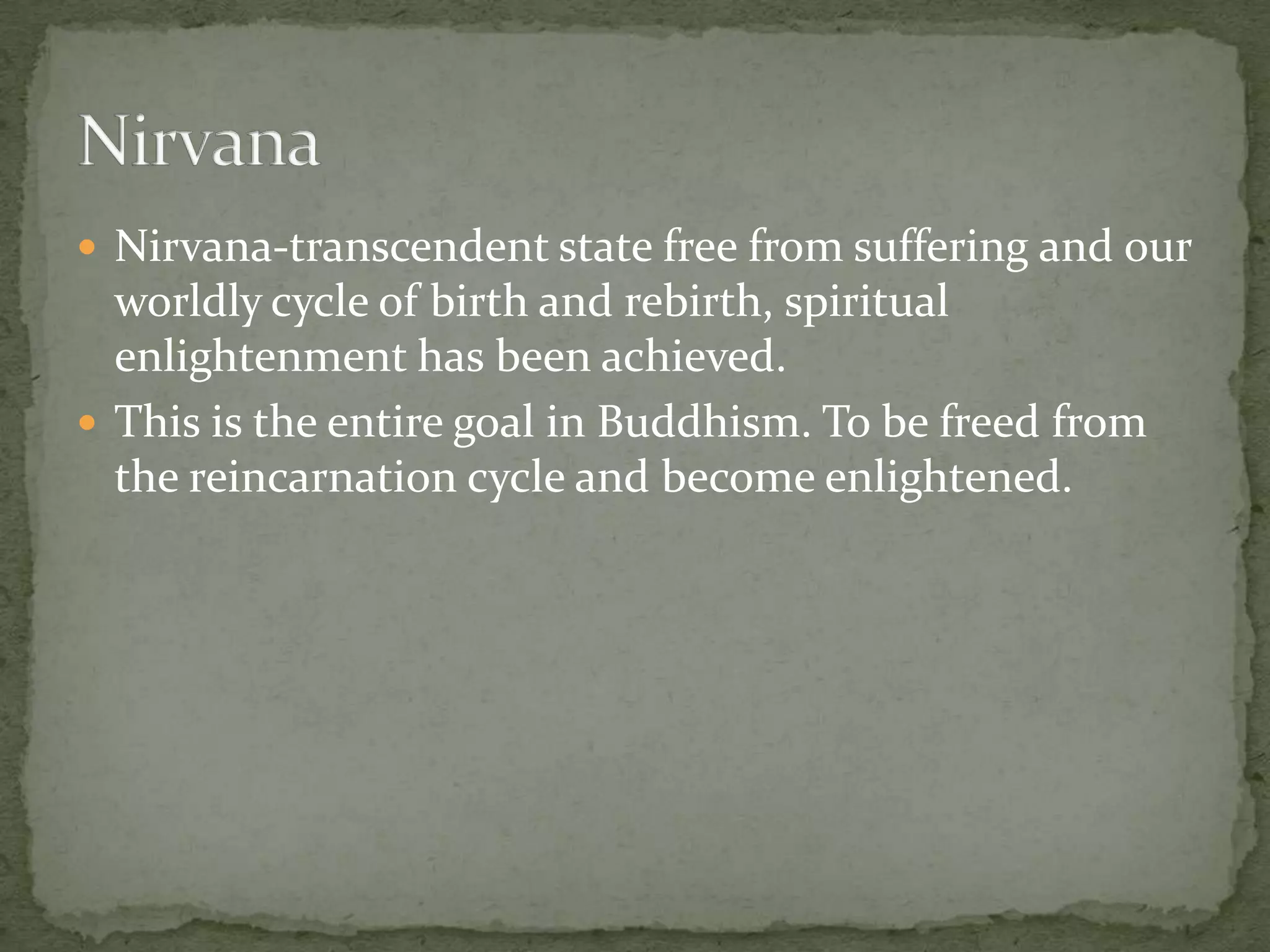  Nirvana-transcendent state free from suffering and our
  worldly cycle of birth and rebirth, spiritual
  enlightenment has been achieved.
 This is the entire goal in Buddhism. To be freed from
  the reincarnation cycle and become enlightened.
 