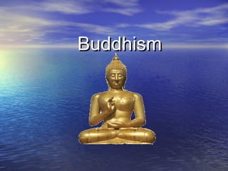 BuddhismBuddhism
 