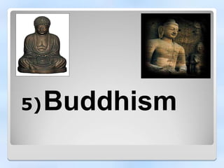 5)Buddhism
 