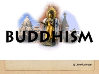 Buddhism
By Donald Johnson
 