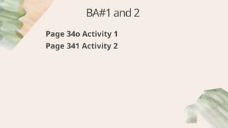 BA#1and2
Page 34o Activity 1
Page 341 Activity 2
 