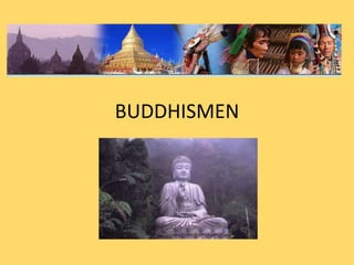 BUDDHISMEN
 