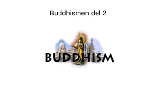 Buddhismen del 2
 