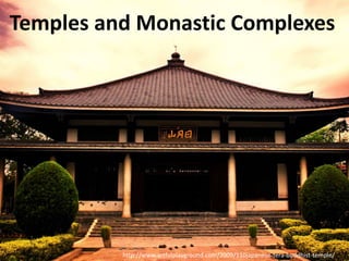 Temples and Monastic Complexes




          http://www.artfulplayground.com/2009/110japanese-tera-buddhist-temple/
 