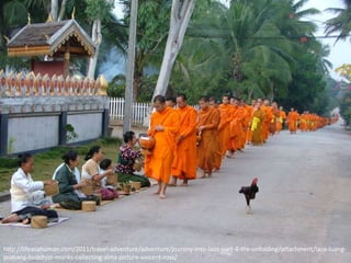 http://lifeasahuman.com/2011/travel-adventure/adventure/joureny-into-laos-part-4-the-unfolding/attachment/laos-luang-
prabang-buddhist-monks-collecting-alms-picture-vincent-ross/
 