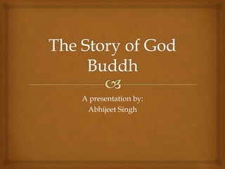 A presentation by:
Abhijeet Singh
 