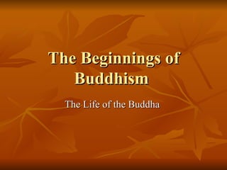 The Beginnings of Buddhism  The Life of the Buddha  