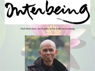 Thich Nhat Hanh, the founder of the Order of Interbeing
 