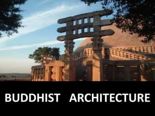 BUDDHIST ARCHITECTURE
 