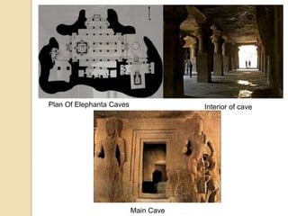 Plan Of Elephanta Caves
Main Cave
Interior of cave
 