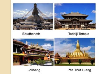 Boudhanath Todaiji Temple
Jokhang Pha Thut Luang
 