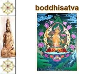 boddhisatva
 