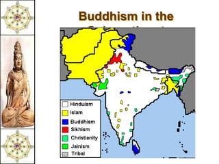 Buddhism in the
 Subcontinent
 