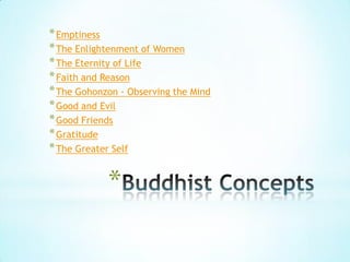 * Emptiness
* The Enlightenment of Women
* The Eternity of Life
* Faith and Reason
* The Gohonzon - Observing the Mind
* Good and Evil
* Good Friends
* Gratitude
* The Greater Self


            *
 