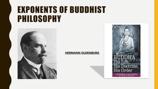 EXPONENTS OF BUDDHIST
PHILOSOPHY
HERMANN OLDENBURG
 