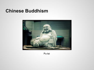 Chinese Buddhism




              Pu-tai
 