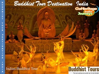 B
u
D
         Buddhist Tour Destination India
D
H
I
S
T

T
O
U
R

D
e
S
T
I
N
A
T
I
O
n

I
N
D
I   Indian-Buddhist Tour
a
 