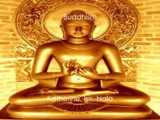 Buddhism Katherine, Isis, Nala 